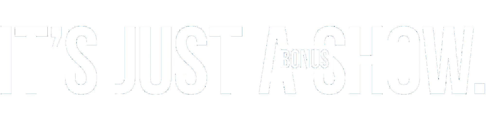 It&rsquo;s Just A [Bonus] Show
